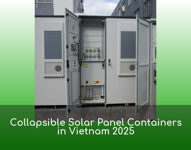 Collapsible Solar Panel Containers in Vietnam 2025